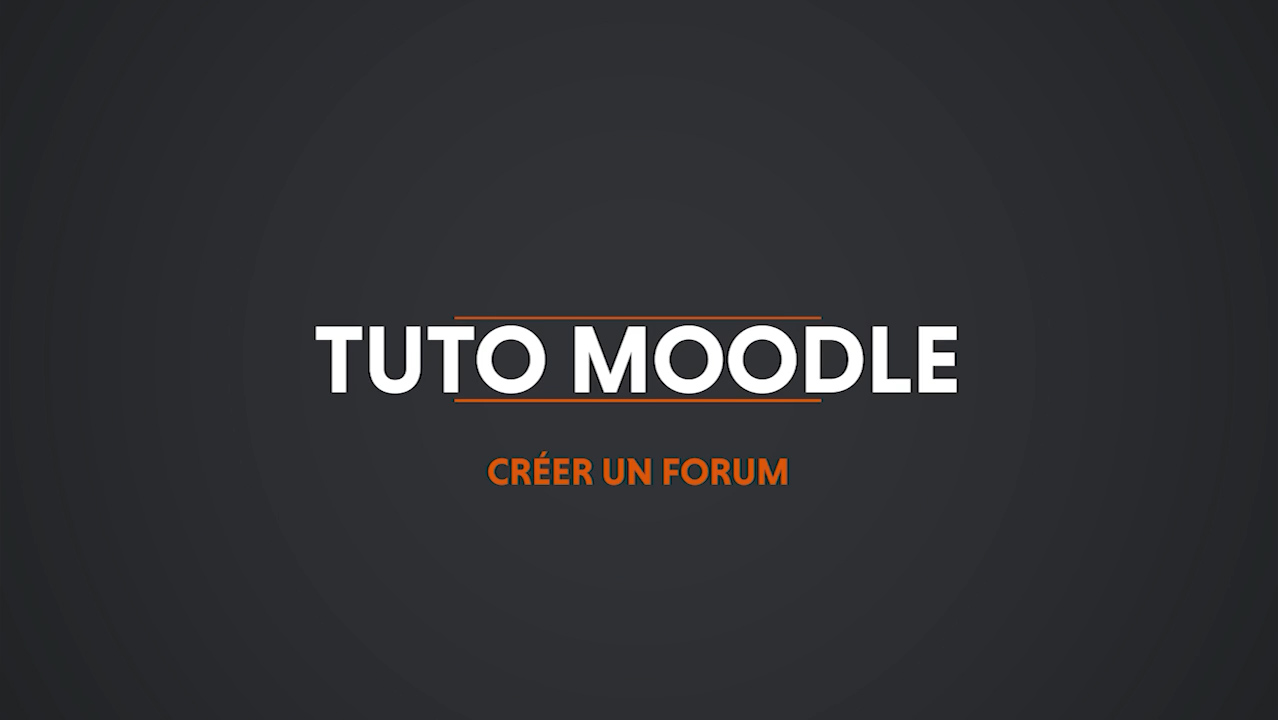 Créer et paramétrer un forum d'échanges dans Moodle